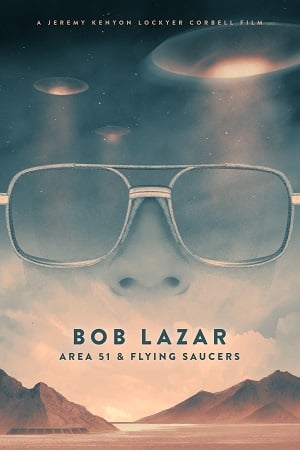 Bob Lazar Area 51 & Flying Saucers (2018) บ็อบ ลาซาร์ แอเรีย 51 และจานบิน