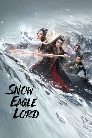 Snow Eagle Lord (2023) อินทรีหิมะเจ้าดินแดน Season 1