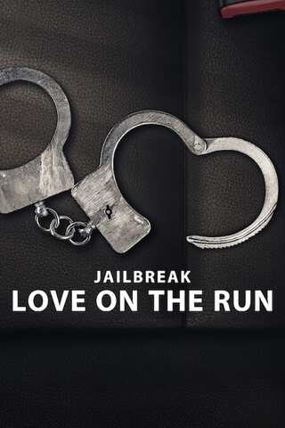 Jailbreak Love on the Run (2024) รักระหว่างหนี